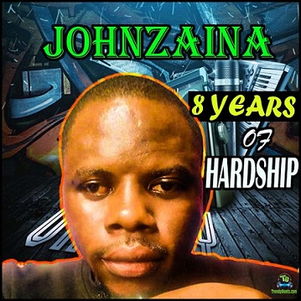 Johnzaina - 8 Years Of Hardship