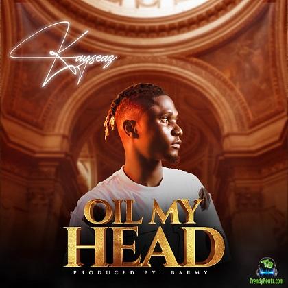 Kayseaz - Oil My Head