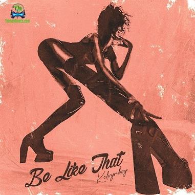 Kelvyn Boy - Be Like That