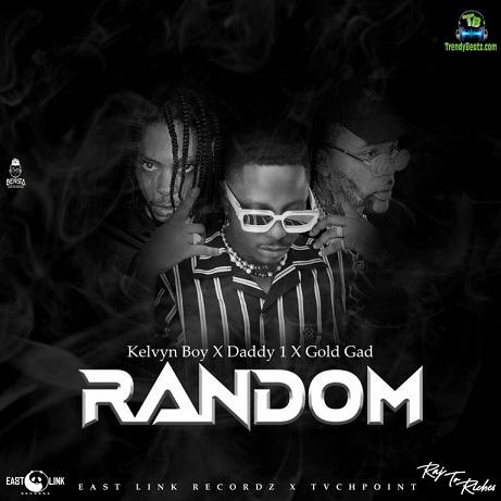 Kelvyn Boy - Random ft Daddy1, Gold Gad