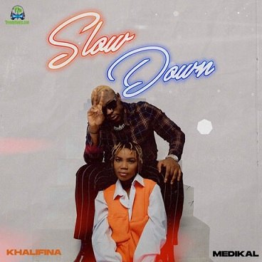 Khalifina - Slow Down ft Medikal