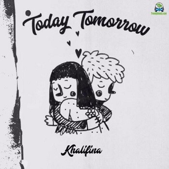 Khalifina - Today Tomorrow