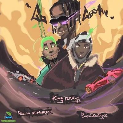 King Perry - Go German ft Bella Shmurda, Backroad Gee