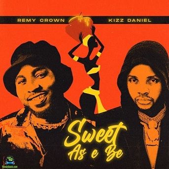 Kizz Daniel - Sweet As E Be ft Remy Crown