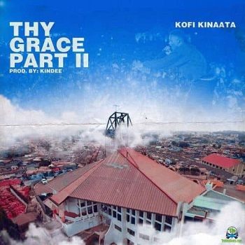 Kofi Kinaata - Thy Grace Part 2