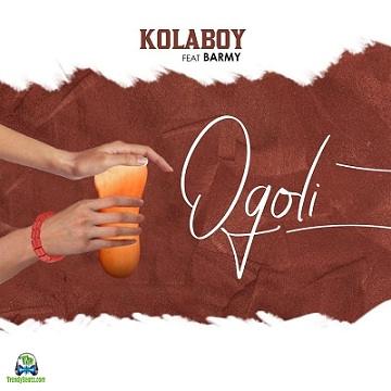 Kolaboy - Ogoli ft Barmy