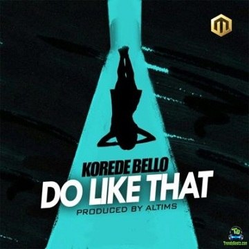 Korede Bello - Do Like That