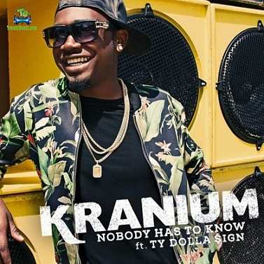 Kranium - Nobody Has To Know ft Ty Dolla $ign