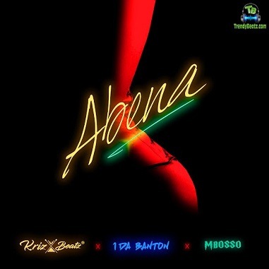 Krizbeatz - Abena ft 1da Banton, Mbosso