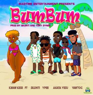 Kwaw Kese - BumBum ft Skonti, Akata Yesu, Ypee, Yaw Tog