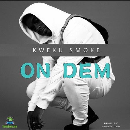 Kweku Smoke - On Dem