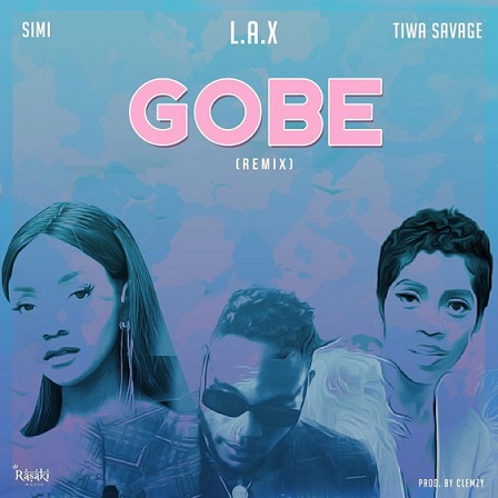 LAX - Gobe (Remix) ft Simi , Tiwa Savage