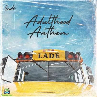 Lade - Adulthood Anthem (New Song)