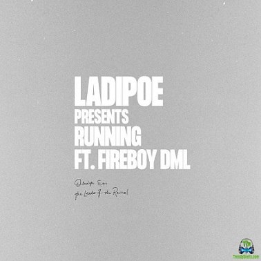 LadiPoe - Running ft Fireboy DML