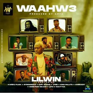 Lil Win - Waahw3 ft Kweku Flick, Strongman, Kofi Jamar, Ypee, King Paluta, Amerado, Oseikrom Sikanii, Lific, Nautyca