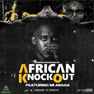 MI Abaga - African Knockout
