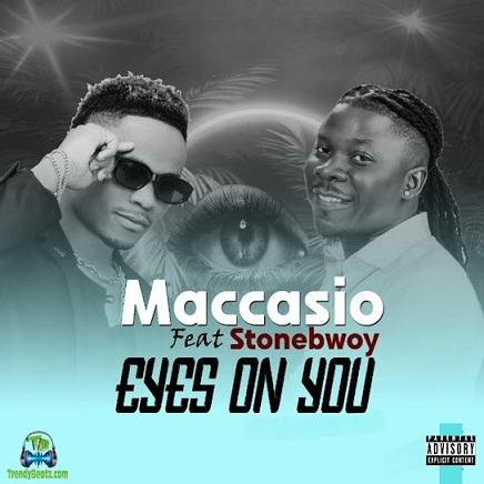 Maccasio - Eyes On You ft Stonebwoy