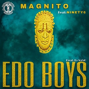 Magnito - Edo Boys ft Ninety6