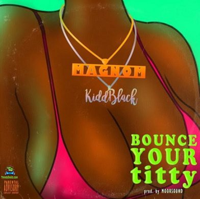 Magnom - Bounce Your Titty ft KiddBlack