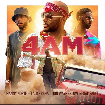 Manny Norté - 4AM ft Rema , 6lack , Tion Wayne , Love Renaissance 