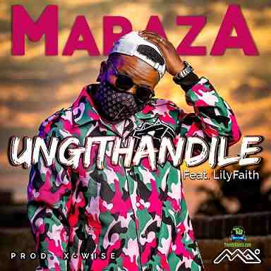 MarazA - Ungithandile ft LilyFaith