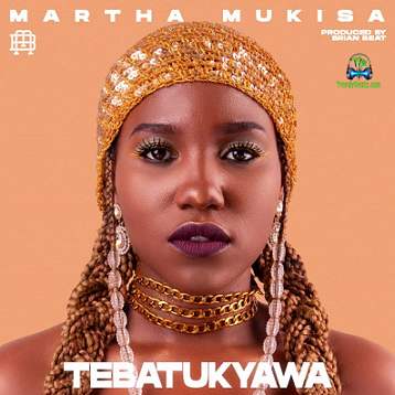 Martha Mukisa - Tebatukyawa