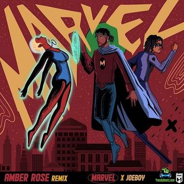 Marvel - Amber Rose (Remix) ft Joeboy