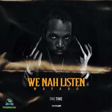 Mavado - We Nah Listen