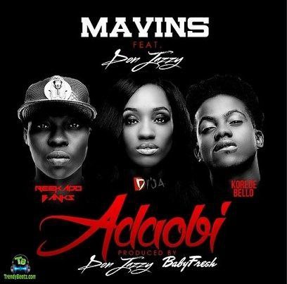 Mavin Records - Adaobi ft Don Jazzy, Reekado Banks, Dija, Korede Bello