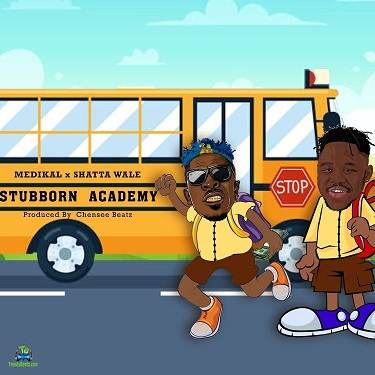 Medikal - Stubborn Academy ft Shatta Wale