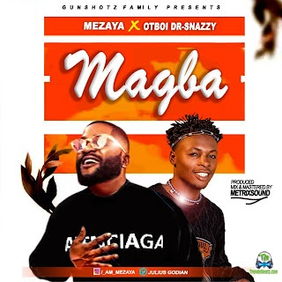 Mezaya - Magba ft Otboi Dr Snazzy