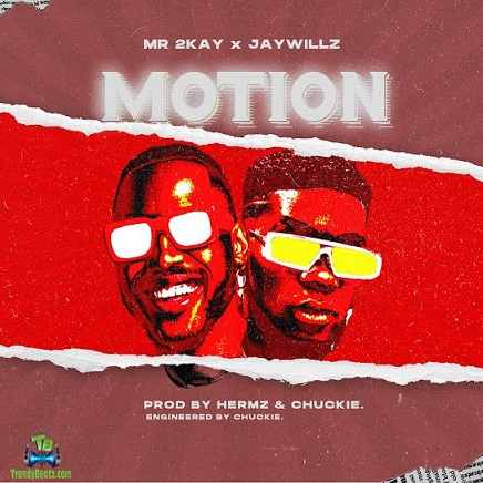 Mr 2Kay - Motion ft Jaywillz