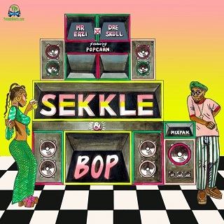 Mr Eazi - Sekkle Bop ft Dre Skull, Popcaan