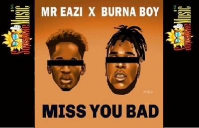 Mr Eazi - Miss You Bad ft Burna Boy