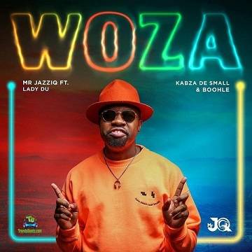 Mr JazziQ - Woza ft Kabza De Small, Lady Du, Boohle
