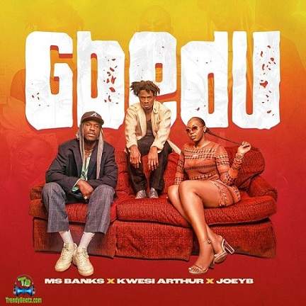 Ms Banks - Gbedu ft Kwesi Arthur, Joey B