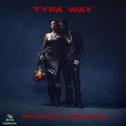 Ms Banks - Typa Way ft Tion Wayne, Eight9FLY