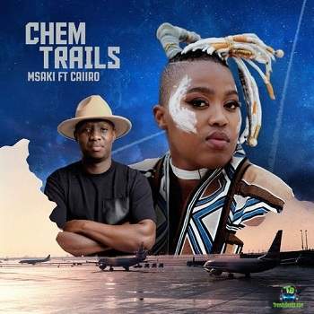 Msaki - Chem Trails ft Caiiro