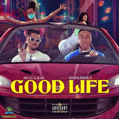 Mulla Rae - Good Life ft Zinoleesky
