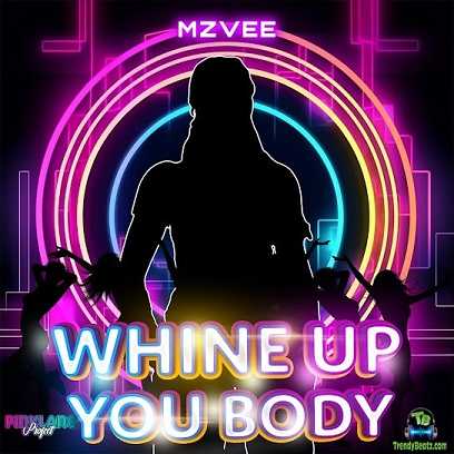 MzVee - Whine Up You Body