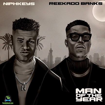 Niphkeys - Man Of The Year ft Reekado Banks