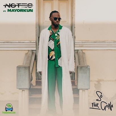 Not3s - So Far Gone ft Mayorkun