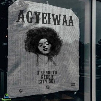 OKenneth - Agyeiwaa ft Reggie, City Boy