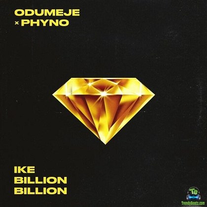 Odumeje - Ike Billion Billion ft Phyno