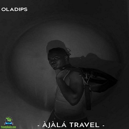 Ola Dips - Ajala Travel (Kwaku The Traveller)