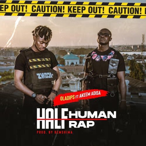 Ola Dips - Half Human Half Rap ft Akeem Adisa