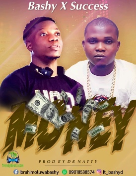 Oluwa Bashy - Money ft Success