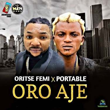 Oritse Femi - Oro Aje ft Portable
