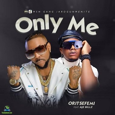 Oritse Femi - Only Me ft Aje Billz