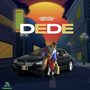 Oseikrom Sikanii - Dede